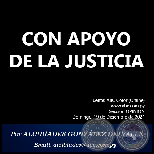 CON APOYO DE LA JUSTICIA - Por ALCIBADES GONZLEZ DELVALLE - Domingo, 19 de Diciembre de 2021